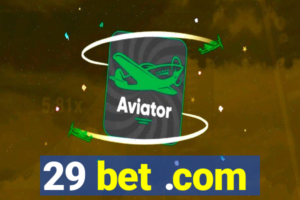 29 bet .com